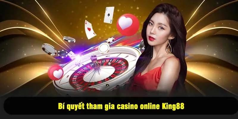 Bí quyết tham gia casino online King88