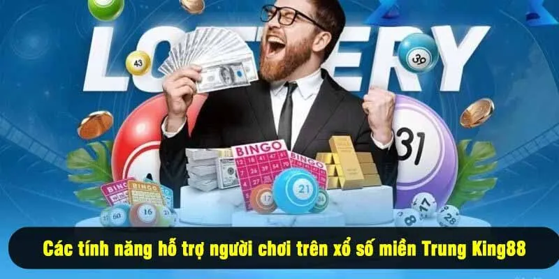 Các tính năng hỗ trợ người chơi trên xổ số miền Trung King88