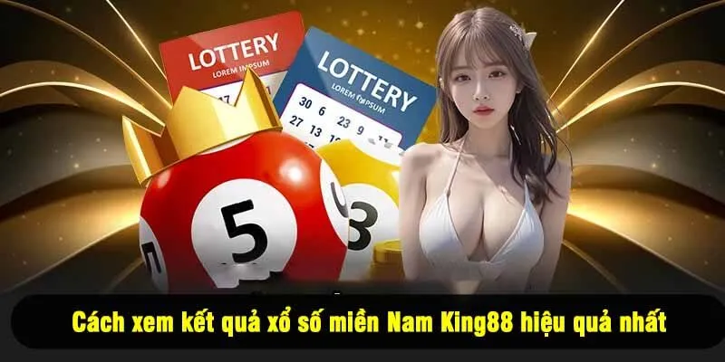 Cách xem kết quả xổ số miền Nam King88 hiệu quả nhất