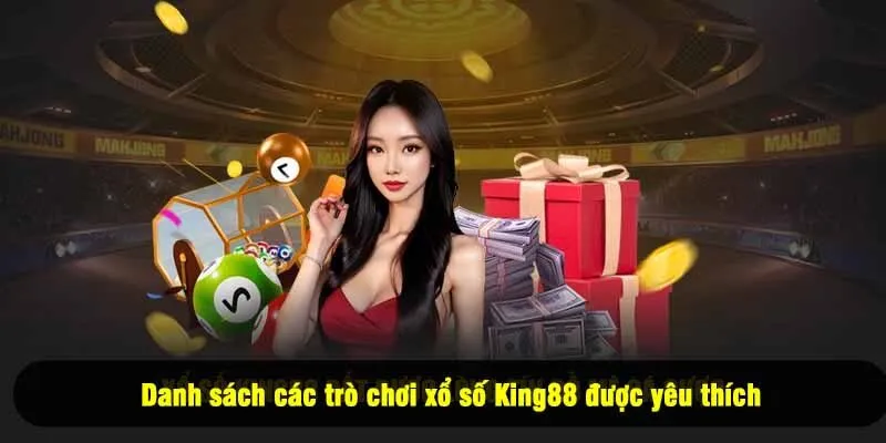 Danh sách các trò chơi xổ số King88 được yêu thích