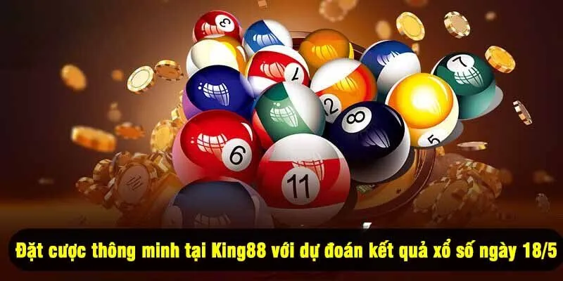 Đặt cược thông minh tại King88 với dự đoán kết quả xổ số ngày 18/5
