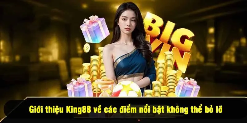 Giới thiệu King88 về các điểm nổi bật không thể bỏ lỡ