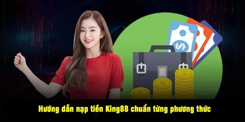 Hướng dẫn nạp tiền King88 chuẩn từng phương thức