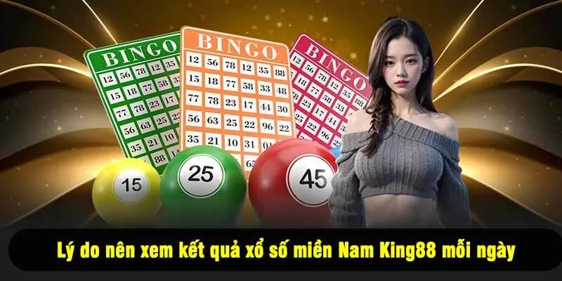 Lý do nên xem kết quả xổ số miền Nam King88 mỗi ngày