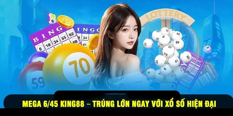 Mega 6/45 King88 – Trúng Lớn Ngay Với Xổ Số Hiện Đại