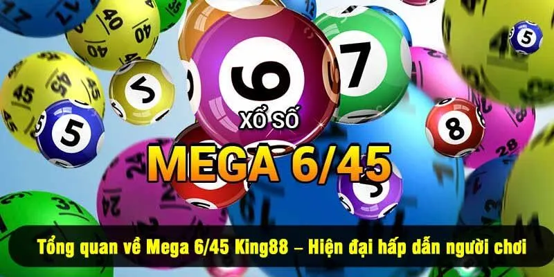 Tổng quan về Mega 6/45 King88 – Hiện đại hấp dẫn người chơi