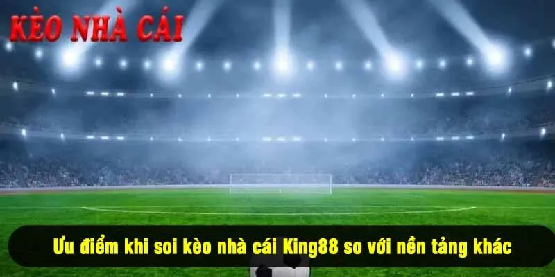Cách soi và đặt cược Kèo châu Á King88 hiệu quả